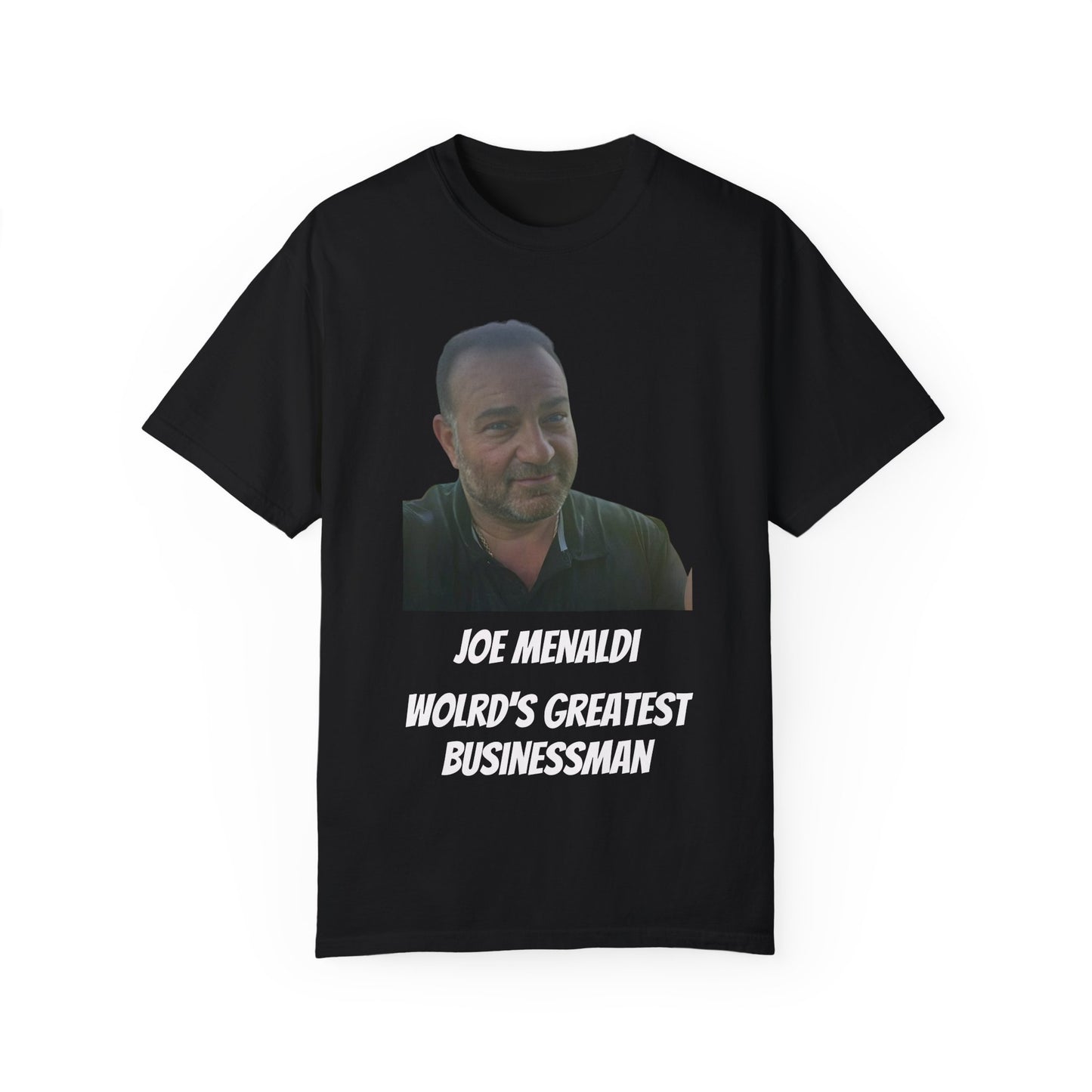 Joe Menaldi Greatest Business Unisex Garment-Dyed T-shirt